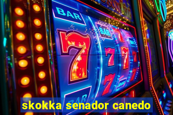 skokka senador canedo